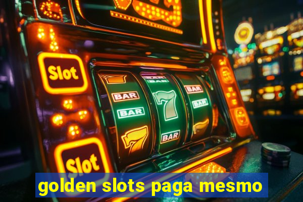 golden slots paga mesmo